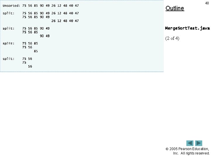 Outline 48 Merge. Sort. Test. java (2 of 4) 2005 Pearson Education, Inc. All