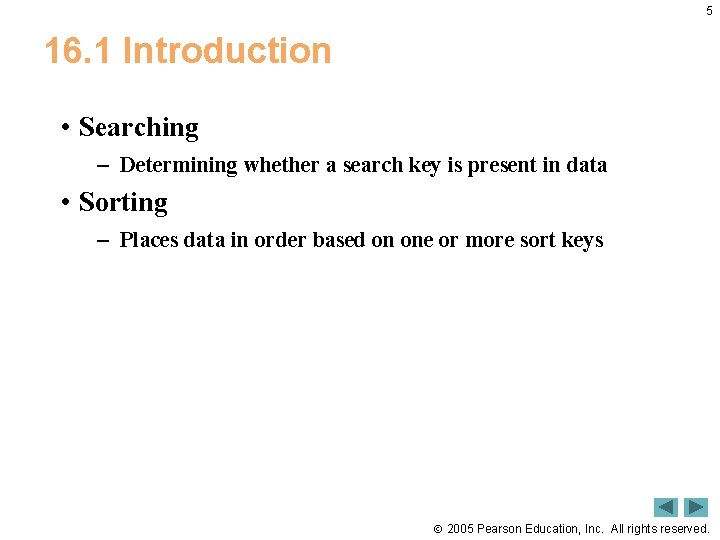 5 16. 1 Introduction • Searching – Determining whether a search key is present