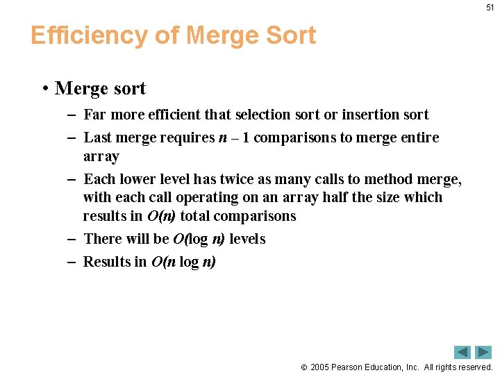 51 Efficiency of Merge Sort • Merge sort – Far more efficient that selection