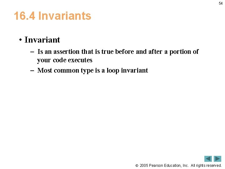54 16. 4 Invariants • Invariant – Is an assertion that is true before