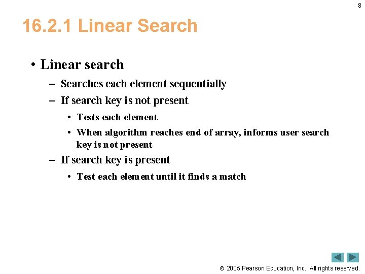8 16. 2. 1 Linear Search • Linear search – Searches each element sequentially
