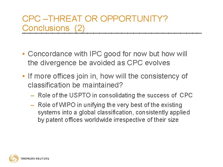 CPC –THREAT OR OPPORTUNITY? Conclusions (2) • Concordance with IPC good for now but