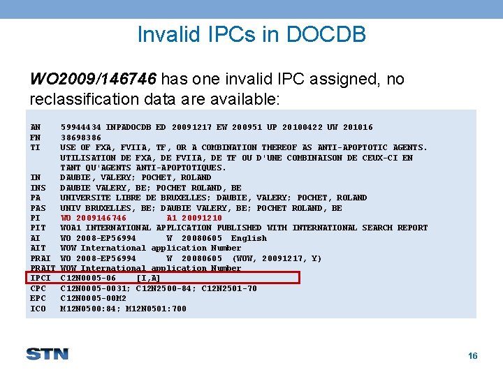 Invalid IPCs in DOCDB WO 2009/146746 has one invalid IPC assigned, no reclassification data