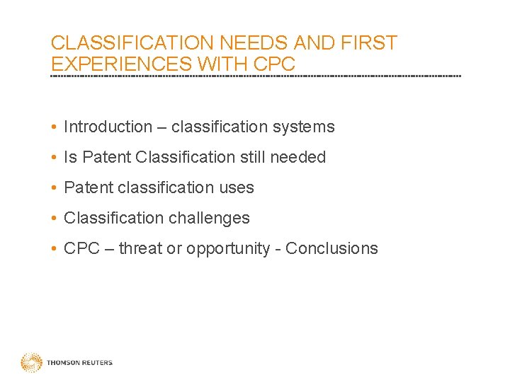 CLASSIFICATION NEEDS AND FIRST EXPERIENCES WITH CPC • Introduction – classification systems • Is