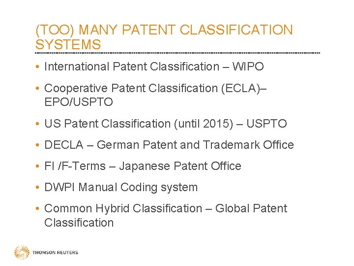 (TOO) MANY PATENT CLASSIFICATION SYSTEMS • International Patent Classification – WIPO • Cooperative Patent