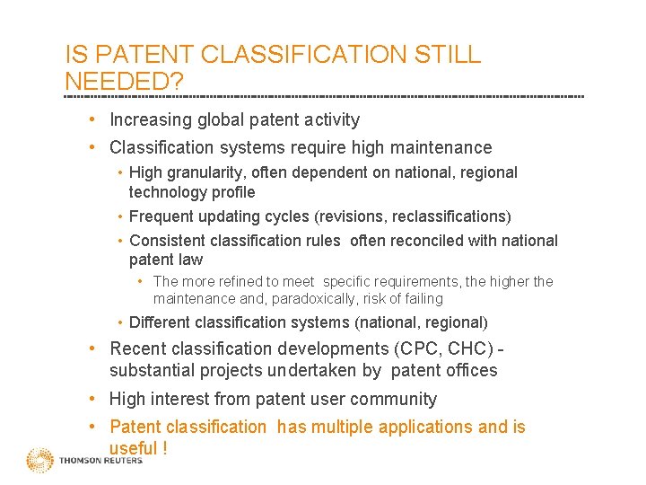 IS PATENT CLASSIFICATION STILL NEEDED? • Increasing global patent activity • Classification systems require