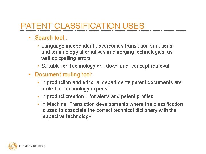 PATENT CLASSIFICATION USES • Search tool : • Language independent : overcomes translation variations