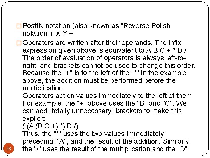 � Postfix notation (also known as "Reverse Polish 28 notation"): X Y + �