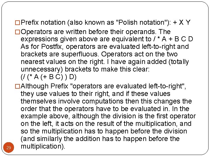 � Prefix notation (also known as "Polish notation"): + X Y � Operators are