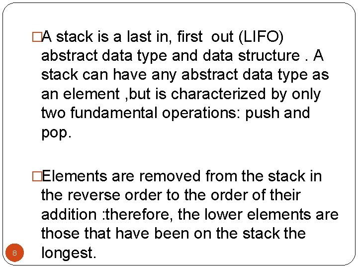 �A stack is a last in, first out (LIFO) abstract data type and data