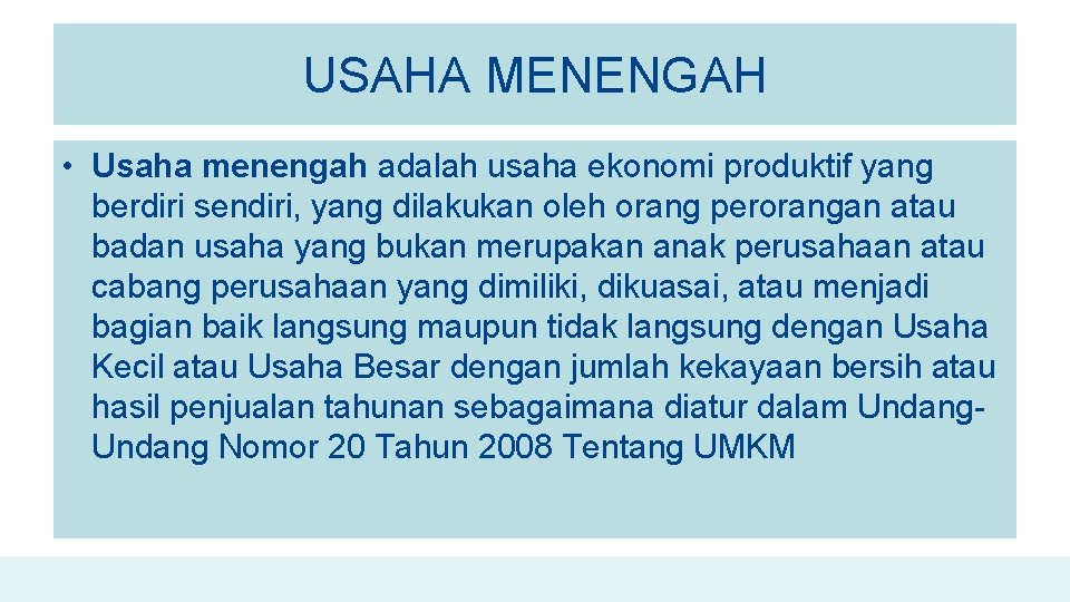 USAHA MENENGAH • Usaha menengah adalah usaha ekonomi produktif yang berdiri sendiri, yang dilakukan