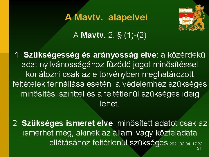 A Mavtv. alapelvei A Mavtv. 2. § (1)-(2) 1. Szükségesség és arányosság elve: a