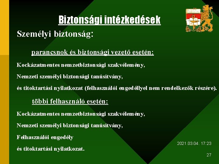 Biztonsági intézkedések Személyi biztonság: parancsnok és biztonsági vezető esetén: Kockázatmentes nemzetbiztonsági szakvélemény, Nemzeti személyi