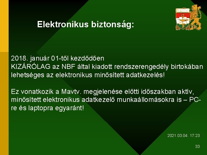 Elektronikus biztonság: 2018. január 01 -től kezdődően KIZÁRÓLAG az NBF által kiadott rendszerengedély birtokában