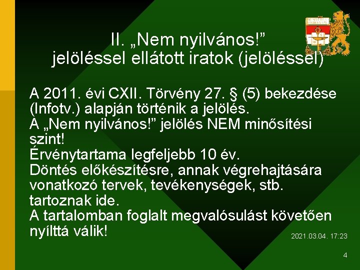 II. „Nem nyilvános!” jelöléssel ellátott iratok (jelöléssel) A 2011. évi CXII. Törvény 27. §
