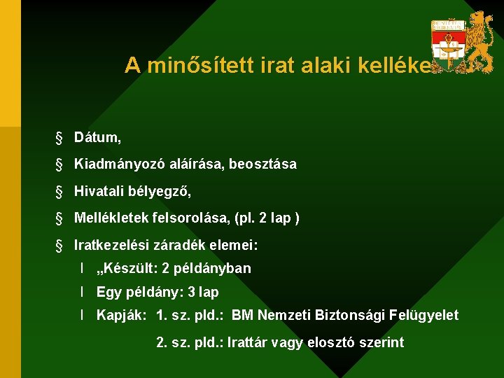 A minősített irat alaki kellékei § Dátum, § Kiadmányozó aláírása, beosztása § Hivatali bélyegző,