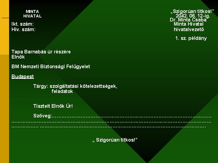 „Szigorúan titkos!” 2042. 06. 12 -ig. Dr. Minta Csaba Minta Hivatal hivatalvezető MINTA HIVATAL