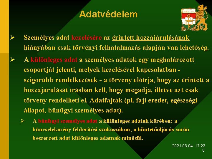 Adatvédelem Ø Személyes adat kezelésére az érintett hozzájárulásának hiányában csak törvényi felhatalmazás alapján van