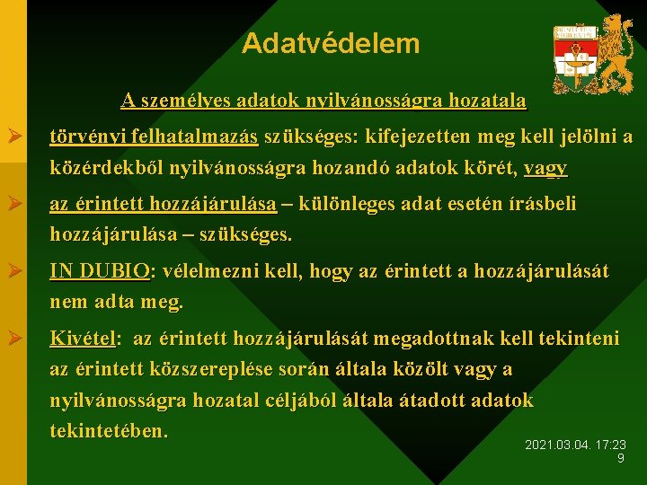 Adatvédelem A személyes adatok nyilvánosságra hozatala Ø törvényi felhatalmazás szükséges: kifejezetten meg kell jelölni