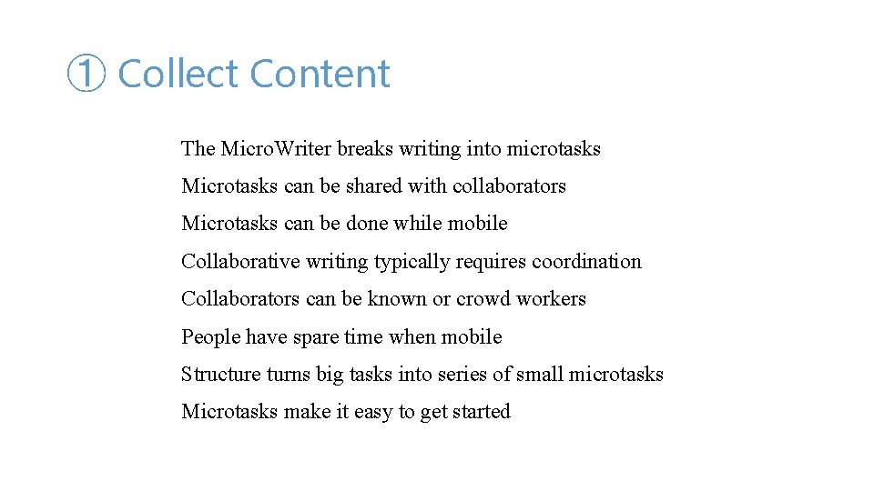 ① Collect Content The Micro. Writer breaks writing into microtasks Microtasks can be shared