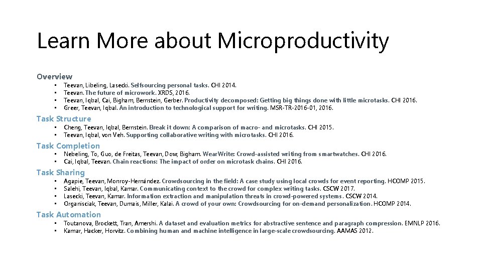 Learn More about Microproductivity Overview • • Teevan, Libeling, Lasecki. Selfsourcing personal tasks. CHI