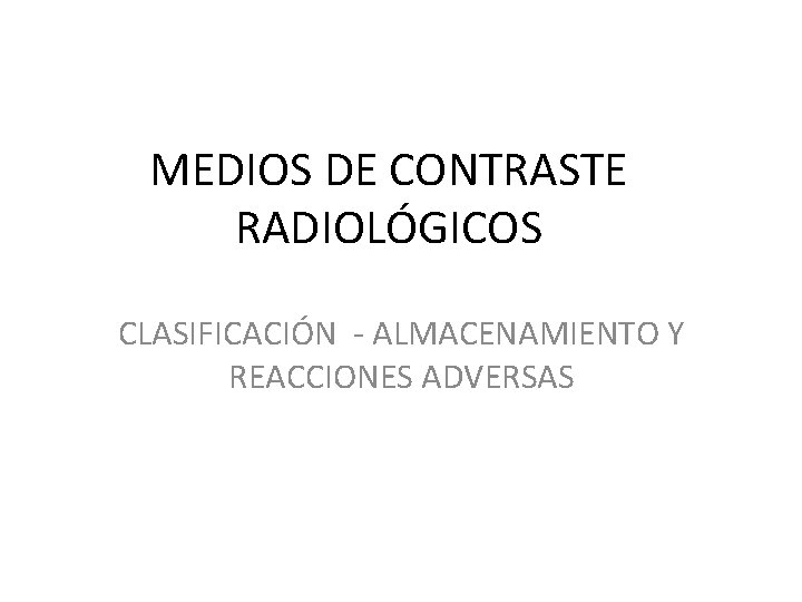 MEDIOS DE CONTRASTE RADIOLGICOS CLASIFICACIN ALMACENAMIENTO Y REACCIONES
