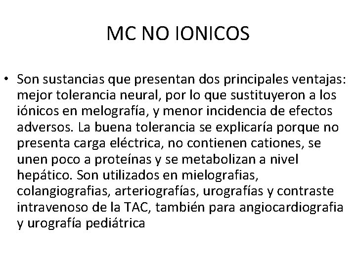 MC NO IONICOS • Son sustancias que presentan dos principales ventajas: mejor tolerancia neural, MC NO IONICOS • Son sustancias que presentan dos principales ventajas: mejor tolerancia neural,
