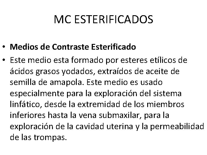 MC ESTERIFICADOS • Medios de Contraste Esterificado • Este medio esta formado por esteres MC ESTERIFICADOS • Medios de Contraste Esterificado • Este medio esta formado por esteres