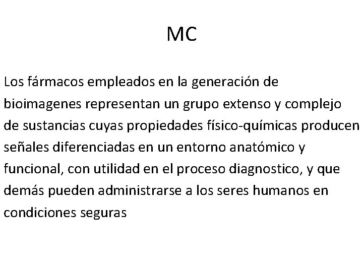 MC Los fármacos empleados en la generación de bioimagenes representan un grupo extenso y MC Los fármacos empleados en la generación de bioimagenes representan un grupo extenso y