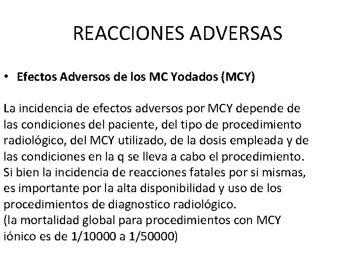 REACCIONES ADVERSAS • Efectos Adversos de los MC Yodados (MCY) La incidencia de efectos REACCIONES ADVERSAS • Efectos Adversos de los MC Yodados (MCY) La incidencia de efectos