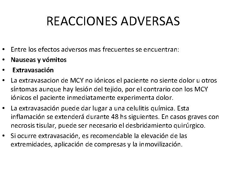 REACCIONES ADVERSAS Entre los efectos adversos mas frecuentes se encuentran: Nauseas y vómitos Extravasación REACCIONES ADVERSAS Entre los efectos adversos mas frecuentes se encuentran: Nauseas y vómitos Extravasación