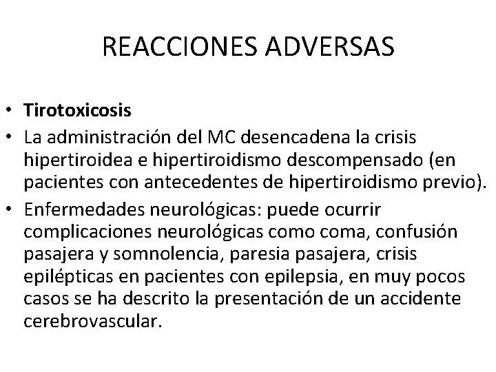 REACCIONES ADVERSAS • Tirotoxicosis • La administración del MC desencadena la crisis hipertiroidea e REACCIONES ADVERSAS • Tirotoxicosis • La administración del MC desencadena la crisis hipertiroidea e