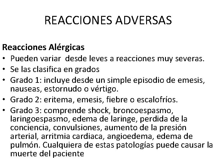 REACCIONES ADVERSAS Reacciones Alérgicas • Pueden variar desde leves a reacciones muy severas. • REACCIONES ADVERSAS Reacciones Alérgicas • Pueden variar desde leves a reacciones muy severas. •