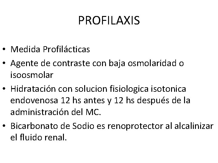 PROFILAXIS • Medida Profilácticas • Agente de contraste con baja osmolaridad o isoosmolar • PROFILAXIS • Medida Profilácticas • Agente de contraste con baja osmolaridad o isoosmolar •
