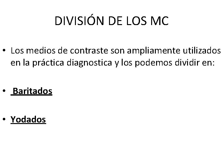 DIVISIÓN DE LOS MC • Los medios de contraste son ampliamente utilizados en la DIVISIÓN DE LOS MC • Los medios de contraste son ampliamente utilizados en la