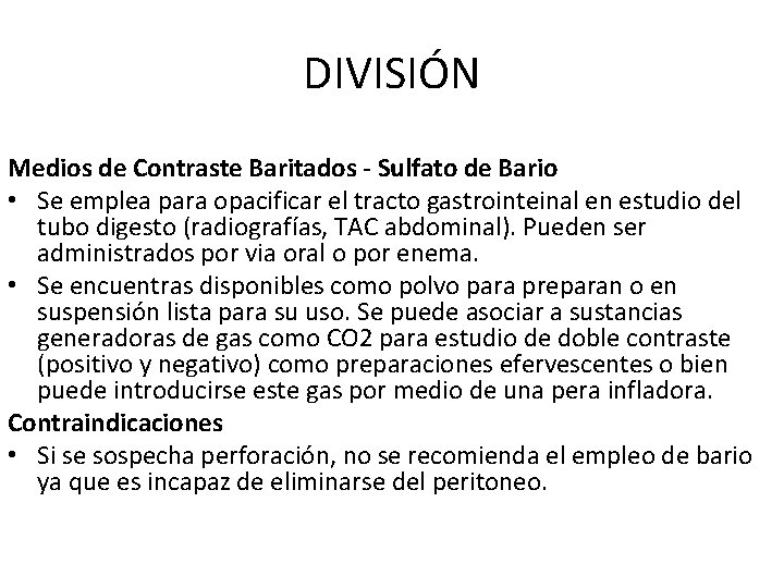 DIVISIÓN Medios de Contraste Baritados - Sulfato de Bario • Se emplea para opacificar DIVISIÓN Medios de Contraste Baritados - Sulfato de Bario • Se emplea para opacificar