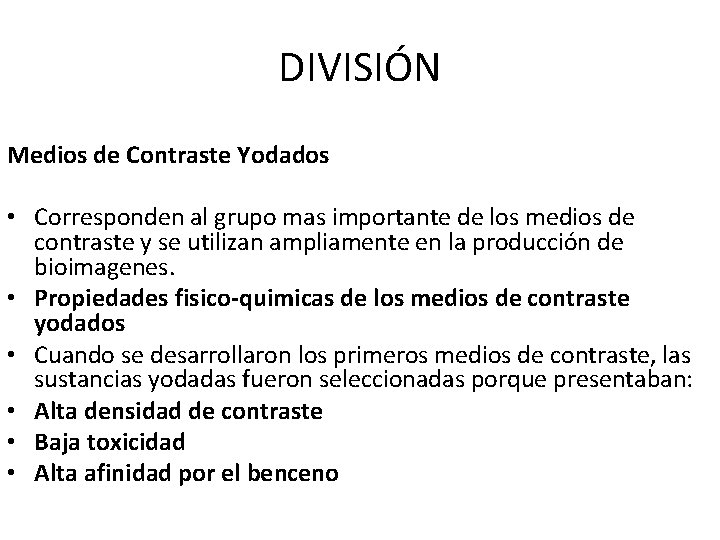 DIVISIÓN Medios de Contraste Yodados • Corresponden al grupo mas importante de los medios DIVISIÓN Medios de Contraste Yodados • Corresponden al grupo mas importante de los medios