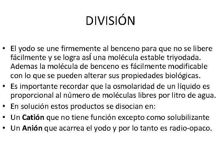 DIVISIÓN • El yodo se une firmemente al benceno para que no se libere DIVISIÓN • El yodo se une firmemente al benceno para que no se libere
