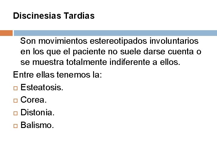 Discinesias Tardías Son movimientos estereotipados involuntarios en los que el paciente no suele darse