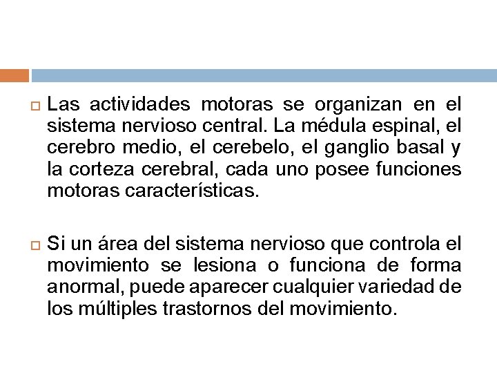  Las actividades motoras se organizan en el sistema nervioso central. La médula espinal,