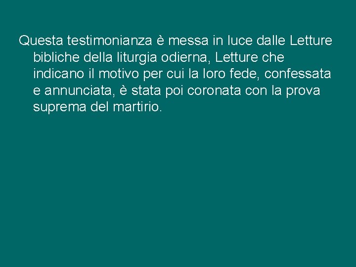 Questa testimonianza è messa in luce dalle Letture bibliche della liturgia odierna, Letture che