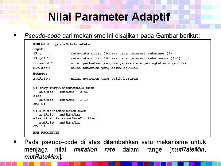 Nilai Parameter Adaptif § Pseudo-code dari mekanisme ini disajikan pada Gambar berikut: PROCEDURE Update.