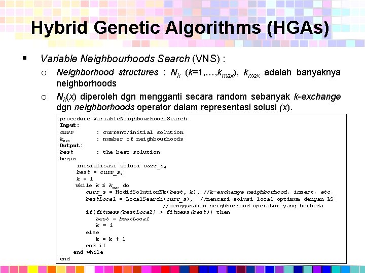 Hybrid Genetic Algorithms (HGAs) § Variable Neighbourhoods Search (VNS) : o Neighborhood structures :