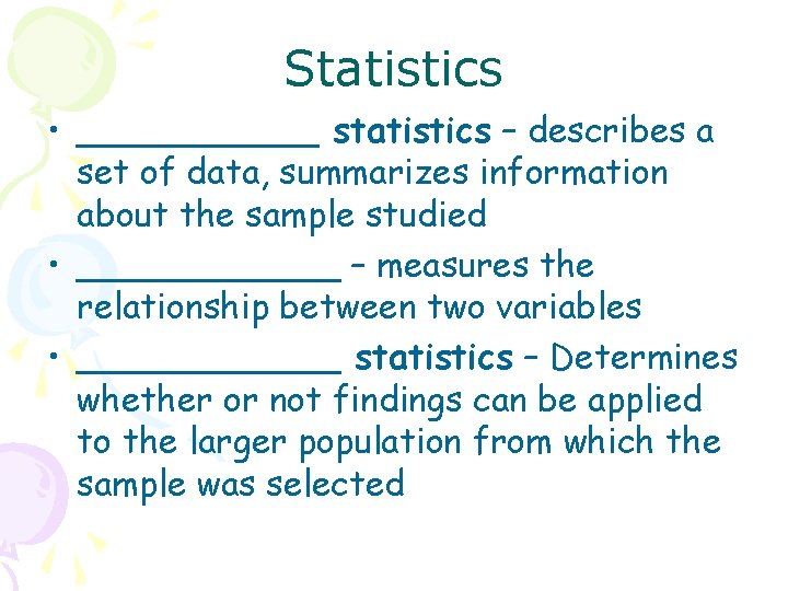 Statistics • ______ statistics – describes a set of data, summarizes information about the