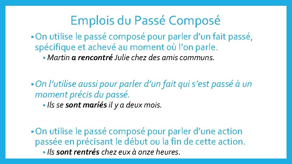 Emplois du Passé Composé • On utilise le passé composé pour parler d’un fait