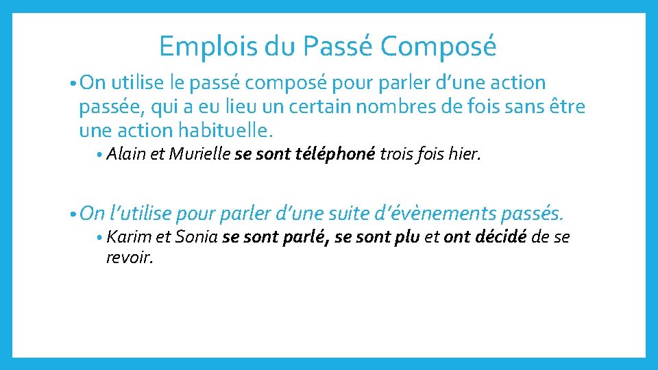 Emplois du Passé Composé • On utilise le passé composé pour parler d’une action