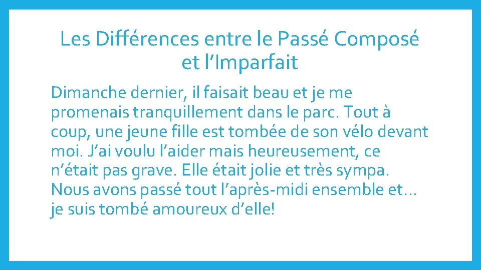 Les Différences entre le Passé Composé et l’Imparfait Dimanche dernier, il faisait beau et