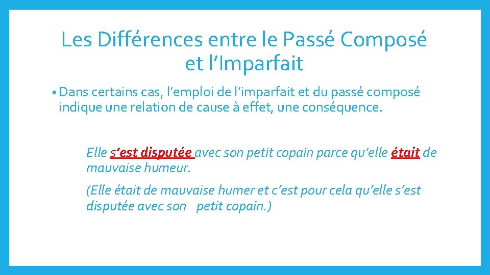 Les Différences entre le Passé Composé et l’Imparfait • Dans certains cas, l’emploi de