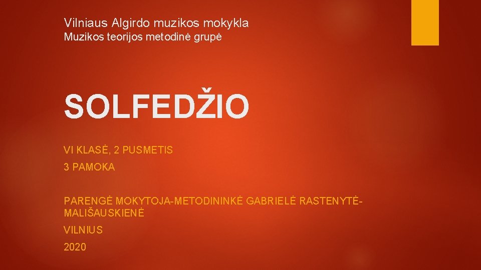 Vilniaus Algirdo muzikos mokykla Muzikos teorijos metodinė grupė SOLFEDŽIO VI KLASĖ, 2 PUSMETIS 3