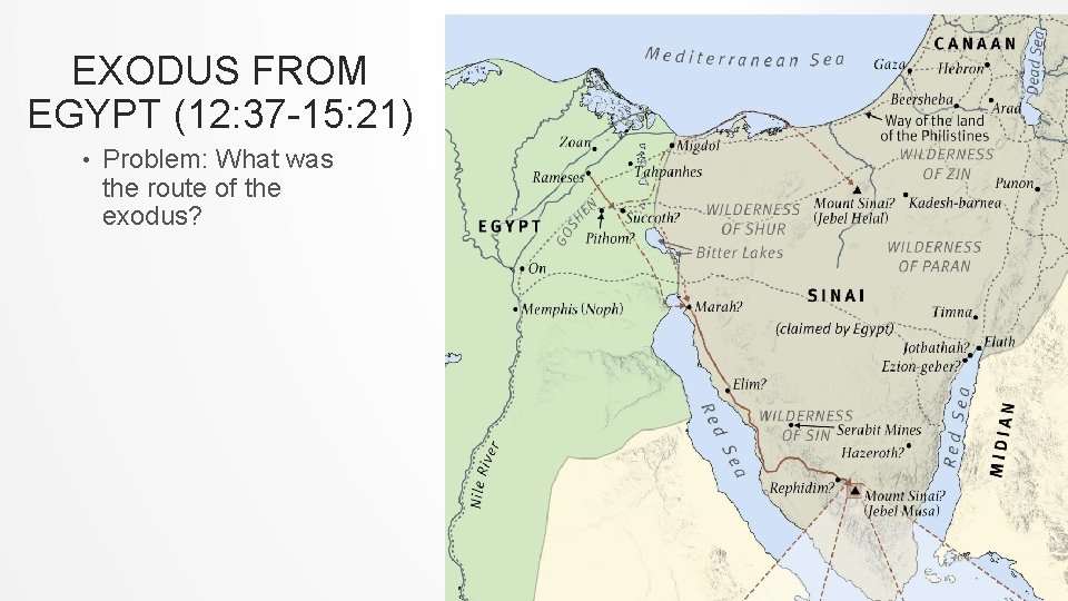 EXODUS FROM EGYPT (12: 37 -15: 21) • Problem: What was the route of